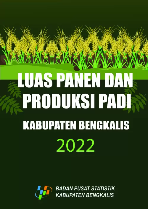 Luas Panen dan Produksi Padi Kabupaten Bengkalis Tahun 2022
